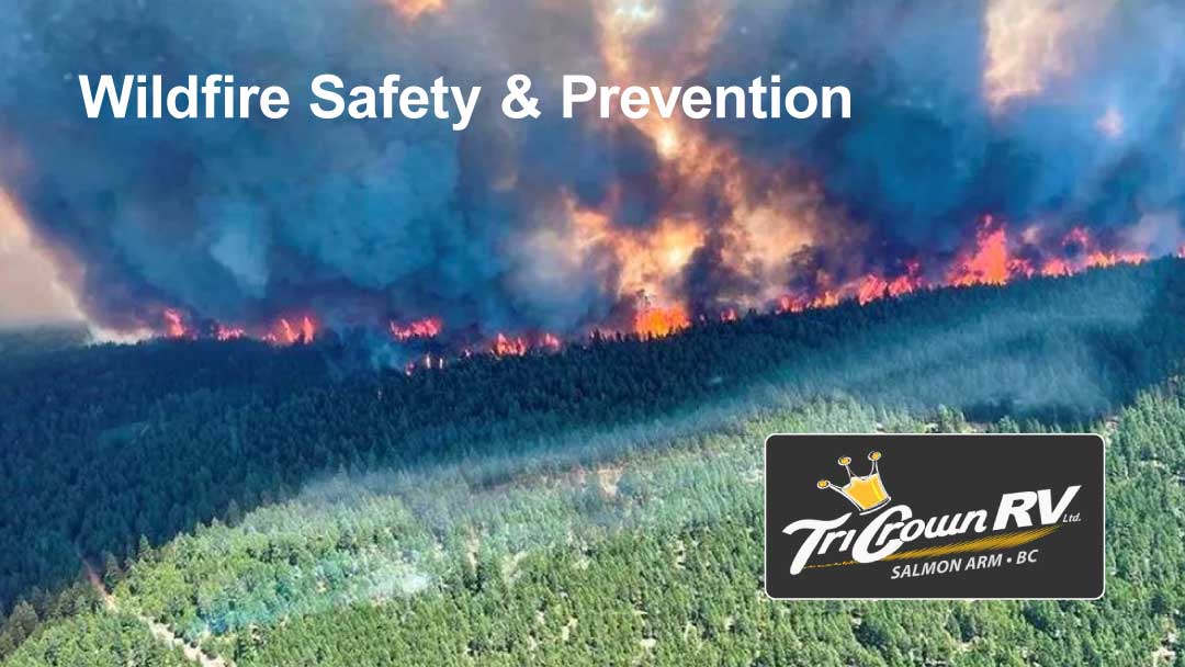 Wildfires: Safety & Prevention Tips | Tri Crown RV Salmon Arm